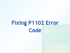 Fixing P1102 Error Code Causes