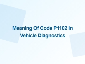 Meaning of Code P1102 in Vehicle Diagnostics